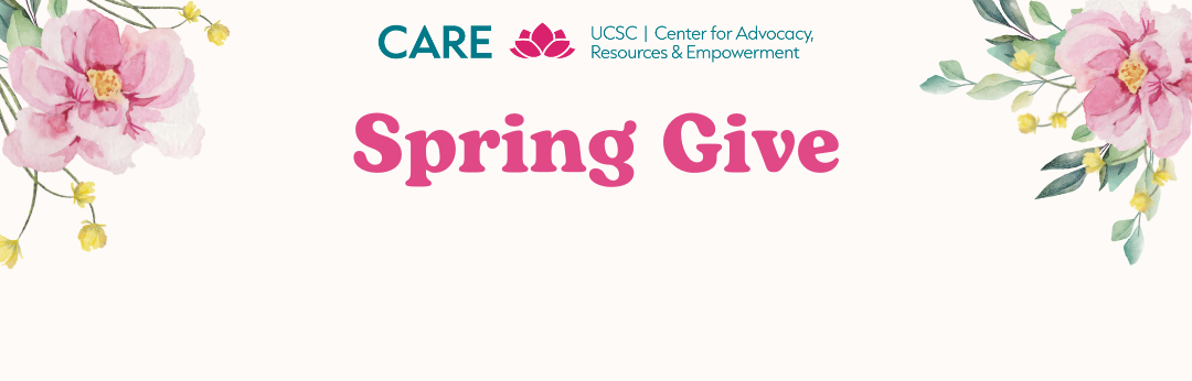 CARE UCSC Spring Give banner with floral decorations and the CARE logo. Text reads: Spring Give.