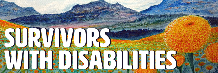 Image of painted flowers with text saying "Survivors with Disabilities"