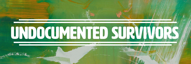 Green abstract image with text saying "Undocumented Student Survivors"